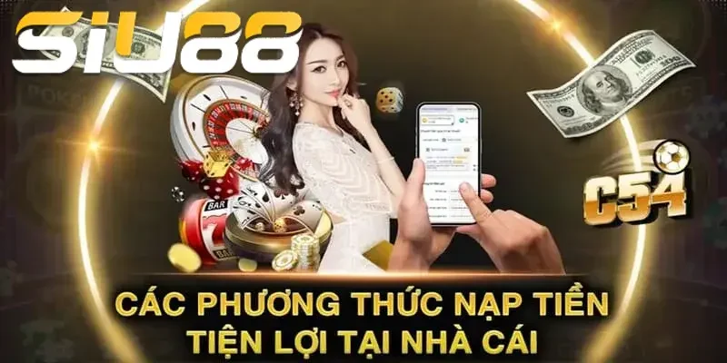 Các phương thức nạp và rút tiền Siu88 cực phổ biến