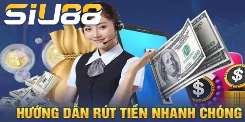 Các bước rút tiền tại Siu88 cực dễ dàng